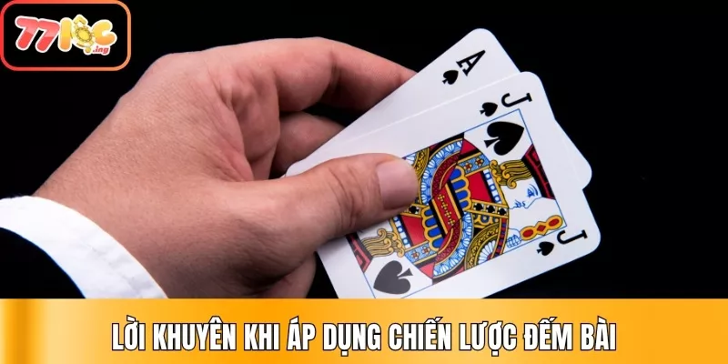 Tổng hợp 06 chiến lược đếm bài trong Blackjack cơ bản nhất 4 Lời khuyên khi áp dụng chiến lược đếm bài