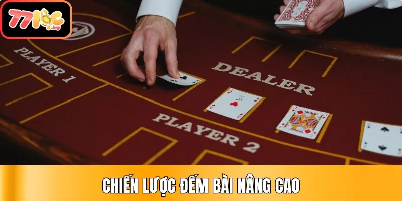 Tổng hợp 06 chiến lược đếm bài trong Blackjack cơ bản nhất 3 Chiến lược đếm bài nâng cao