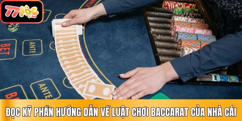 Tổng hợp các chiến thuật chơi Baccarat luôn thắng tại 77Loc 2 Đọc kỹ phần hướng dẫn về luật chơi Baccarat của nhà cái