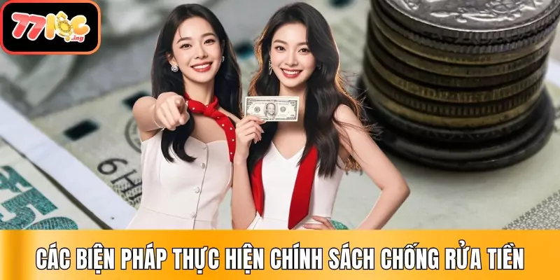 Cập nhật nội dung chính sách chống rửa tiền (AML) tại 77Loc 3 Các biện pháp thực hiện chính sách chống rửa tiền