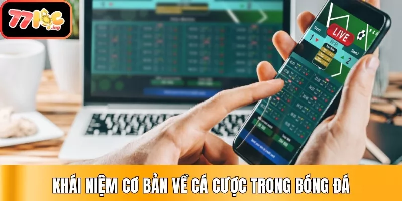 Top 5 mẹo cá cược bóng đá cho người mới hay nhất 2 Khái niệm cơ bản về cá cược trong bóng đá