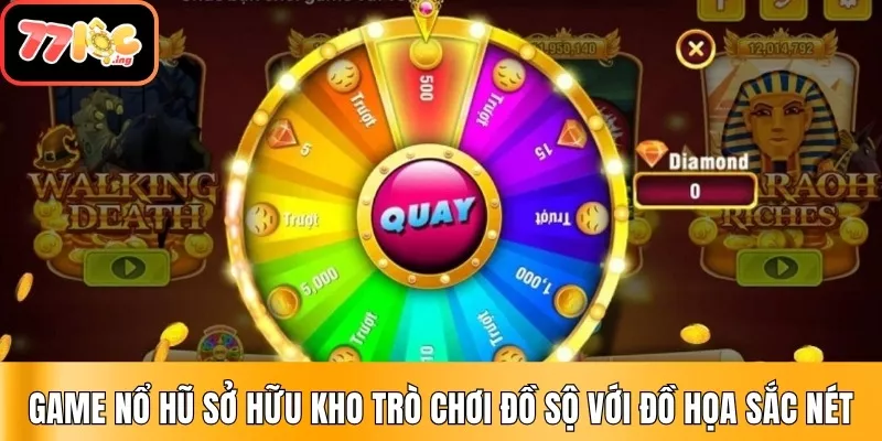 Game nổ hũ sở hữu kho trò chơi đồ sộ với đồ họa sắc nét