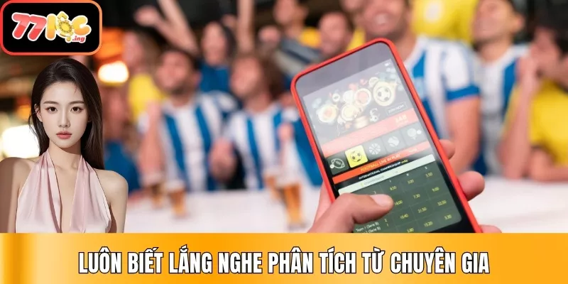 Top 5 mẹo cá cược bóng đá cho người mới hay nhất 4 Luôn biết lắng nghe phân tích từ chuyên gia