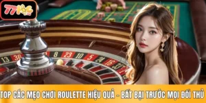 Mẹo Chơi Roulette Hiệu Quả