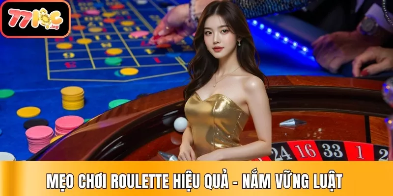 Top các mẹo chơi Roulette hiệu quả - Bất bại trước mọi đối thủ 2 Mẹo chơi Roulette hiệu quả – Nắm vững luật