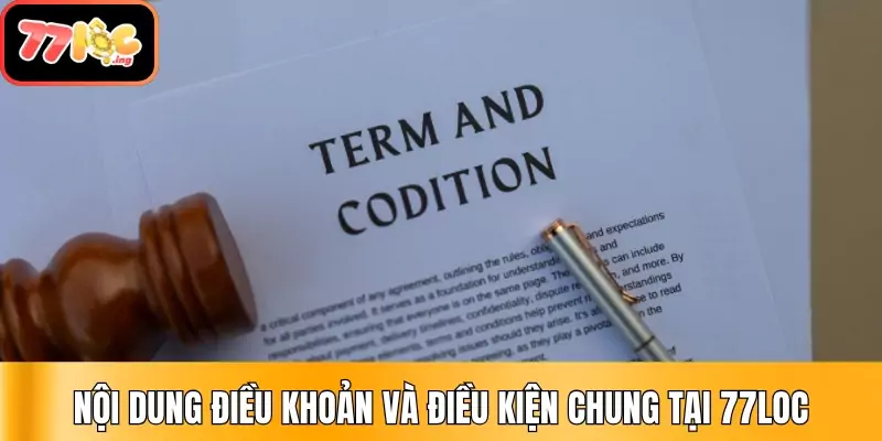 Điều khoản và điều kiện chung quy định tại 77Loc 1 Nội dung điều khoản và điều kiện chung tại 77Loc