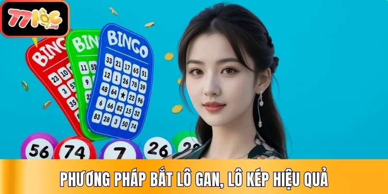 06 Phương pháp bắt lô gan, lô kép chuẩn xác nhất 2025 2 Phương pháp bắt lô gan, lô kép hiệu quả