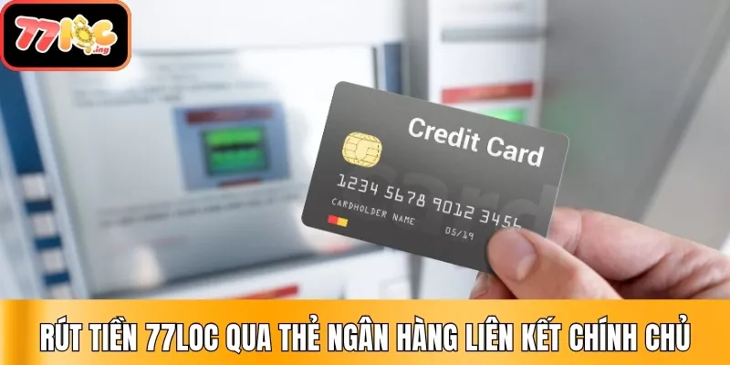 Rút tiền 77Loc qua thẻ ngân hàng liên kết chính chủ Rút tiền 77Loc qua thẻ ngân hàng liên kết chính chủ
