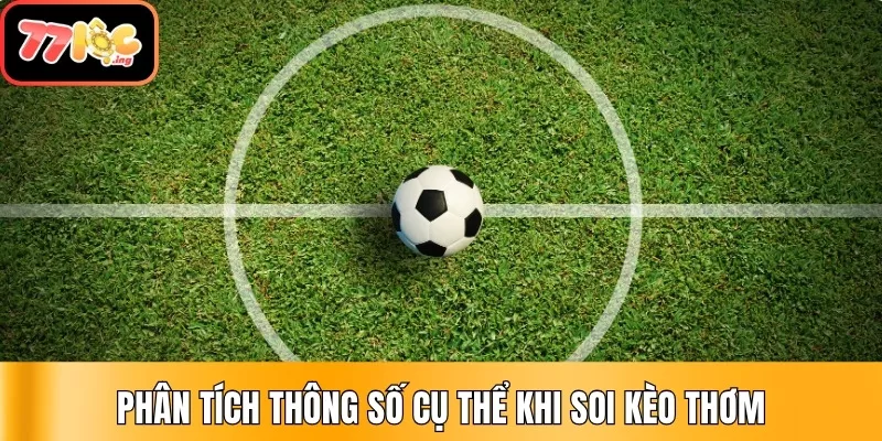 Tổng hợp các kinh nghiệm soi kèo thơm hiệu quả mới năm 2025 3 Phân tích thông số cụ thể khi soi kèo thơm