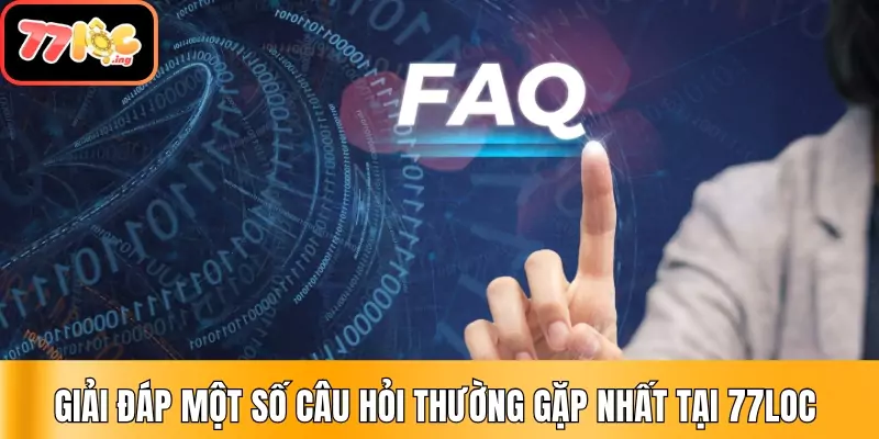 Trang chủ 37 Giải đáp một số câu hỏi thường gặp nhất tại 77Loc